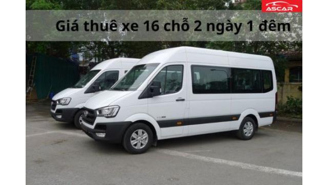Giá thuê xe 16 chỗ 2 ngày 1 đêm tại Hà Nội